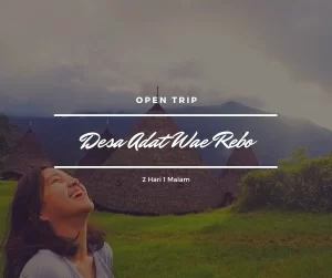 Open Trip Wae Rebo 2D1N (Desa Adat Wae Rebo) Open Trip Wae Rebo 2D1N (Desa Adat Wae Rebo)