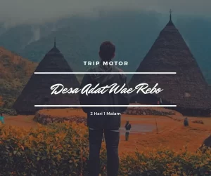 Trip Wae Rebo 2D1N (Motor) Trip Wae Rebo 2D1N (Motor)